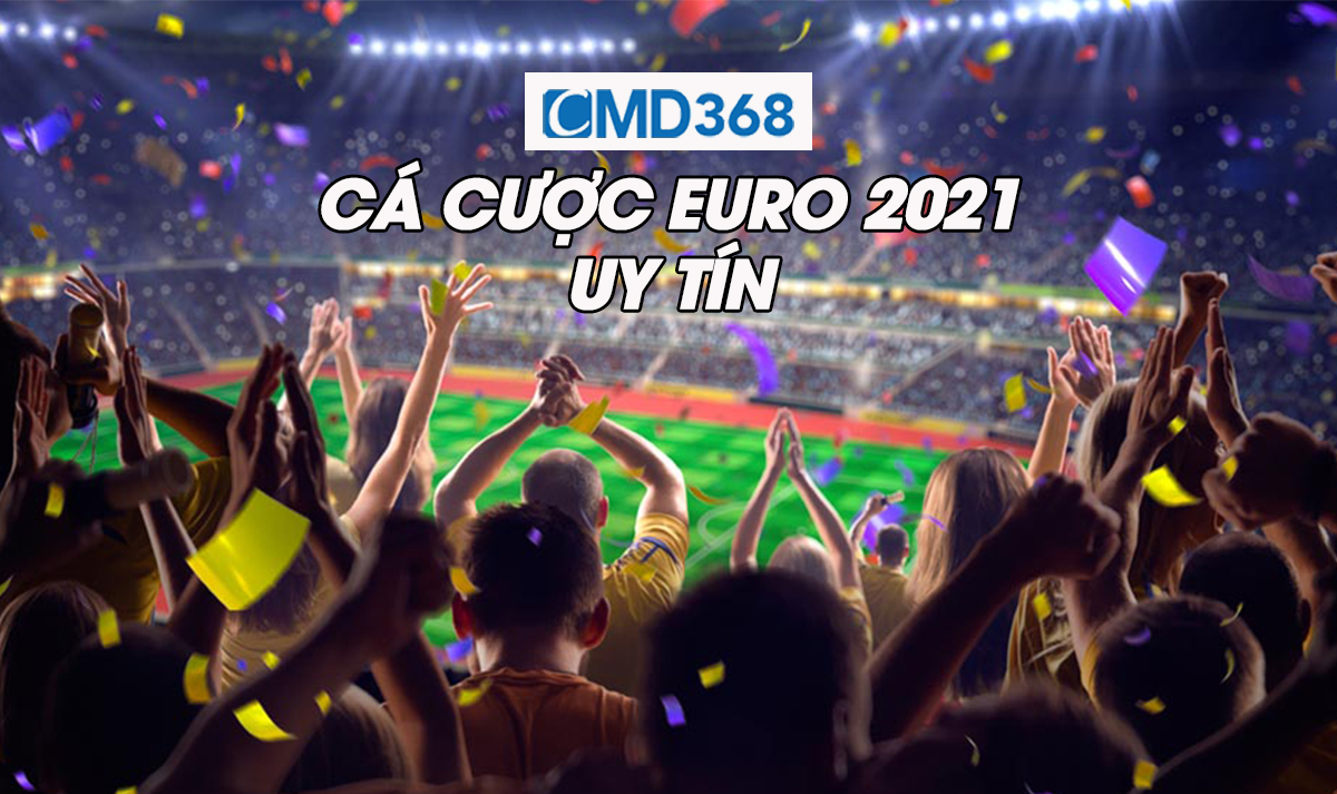 Cá cược Euro ở đâu? Nhà cái đặt cược Euro uy tín
